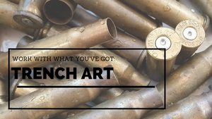 Trench Art KBeau Work with what you've got